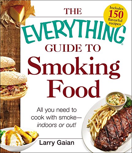 Beispielbild fr The Everything Guide to Smoking Food: All You Need to Cook with Smoke--Indoors or Out! zum Verkauf von Wonder Book