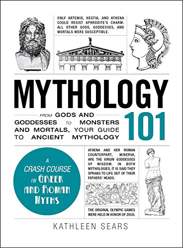 Stock image for Mythology 101: From Gods and Goddesses to Monsters and Mortals, Your Guide to Ancient Mythology (Adams 101 Series) for sale by Goodwill of Colorado