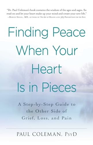 Imagen de archivo de Finding Peace When Your Heart Is In Pieces: A Step-by-Step Guide to the Other Side of Grief, Loss, and Pain a la venta por Dream Books Co.