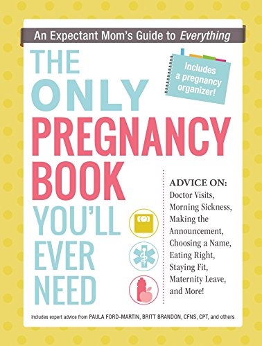 Stock image for The Only Pregnancy Book You'll Ever Need : An Expectant Mom's Guide to Everything for sale by Better World Books