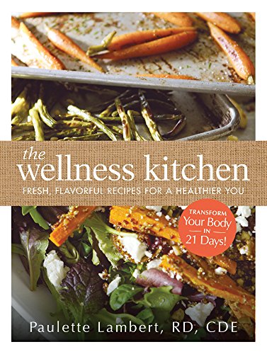 Stock image for The Wellness Kitchen: Fresh, Flavorful Recipes for a Healthier You for sale by Goodwill of Colorado