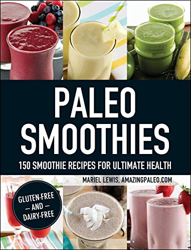 Imagen de archivo de Paleo Smoothies: 150 Smoothie Recipes for Ultimate Health a la venta por Gulf Coast Books