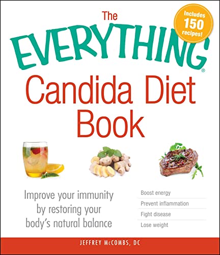Imagen de archivo de The Everything Candida Diet Book: Improve Your Immunity by Restoring Your Bodys Natural Balance (Everything Series) a la venta por Goodwill