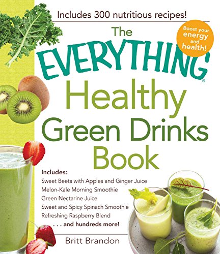 Beispielbild fr The Everything Healthy Green Drinks Book : Includes Sweet Beets with Apples and Ginger Juice, Melon-Kale Morning Smoothie, Green Nectarine Juice, Sweet and Spicy Spinach Smoothie, Refreshing Raspberry Blend and Hundreds More! zum Verkauf von Better World Books