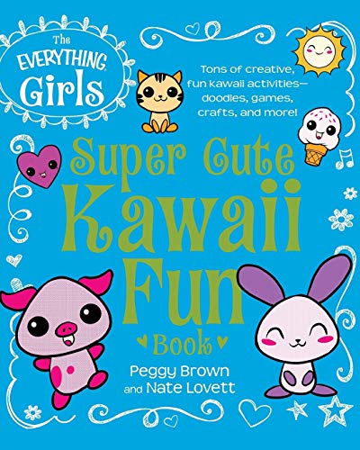 Beispielbild fr The Everything Girls Super Cute Kawaii Fun Book : Tons of Creative, Fun Kawaii Activities--Doodles, Games, Crafts, and More! zum Verkauf von Better World Books: West