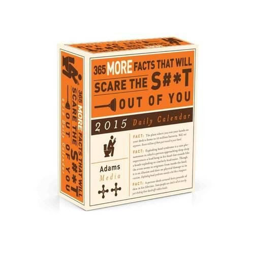 9781440579356: 365 More Facts That Will Scare the S#*t Out of You 2015 Daily Calendar