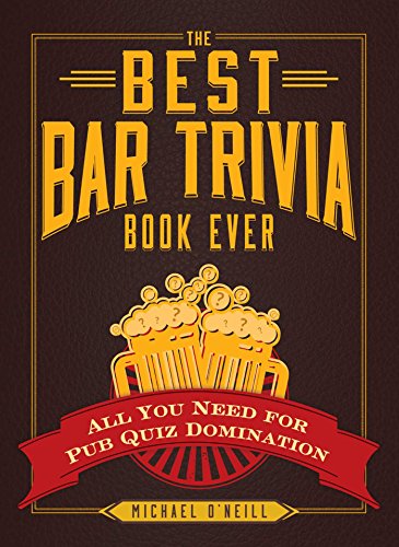 Imagen de archivo de The Best Bar Trivia Book Ever: All You Need for Pub Quiz Domination a la venta por SecondSale