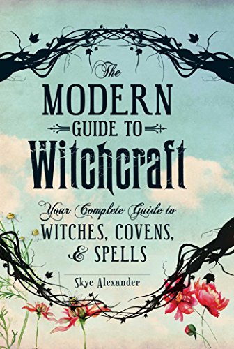 Stock image for The Modern Guide to Witchcraft: Your Complete Guide to Witches, Covens, and Spells (Modern Witchcraft Magic, Spells, Rituals) for sale by Goodwill Books