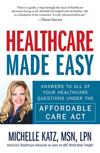 Stock image for Healthcare Made Easy: Answers to All of Your Healthcare Questions under the Affordable Care Act for sale by BookHolders