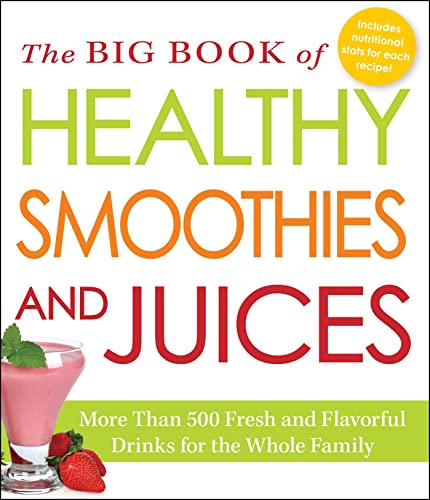 Beispielbild fr The Big Book of Healthy Smoothies and Juices: More Than 500 Fresh and Flavorful Drinks for the Whole Family zum Verkauf von Wonder Book