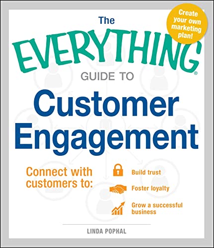 9781440580550: The Everything Guide to Customer Engagement: Connect With Customers To: Build Trust, Foster Loyalty, Grow a Successful Business: Connect with ... Loyalty, and Grow a Successful Business