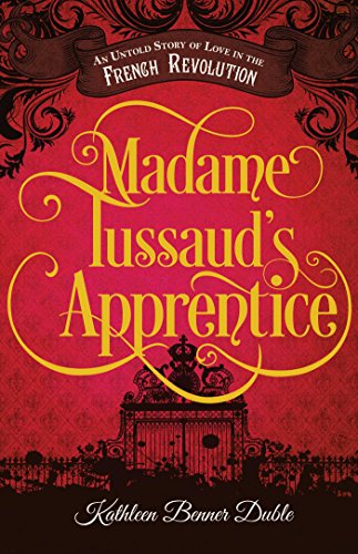 Beispielbild fr Madame Tussaud's Apprentice : An Untold Story of Love in the French Revolution zum Verkauf von Better World Books