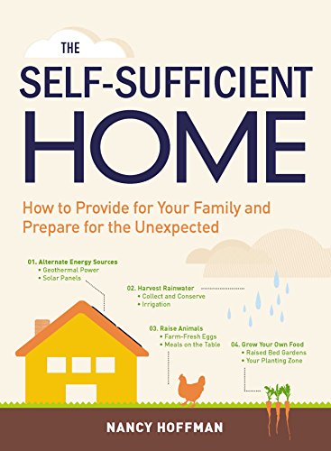 Stock image for The Self-Sufficient Home: How to Provide for Your Family and Prepare for the Unexpected for sale by SecondSale