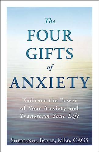 Beispielbild fr The Four Gifts of Anxiety: Embrace the Power of Your Anxiety and Transform Your Life zum Verkauf von Dream Books Co.