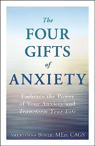 Stock image for The Four Gifts of Anxiety: Embrace the Power of Your Anxiety and Transform Your Life for sale by Dream Books Co.