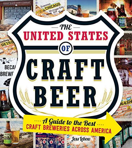 Stock image for The United States Of Craft Beer: A Guide to the Best Craft Breweries Across America for sale by SecondSale