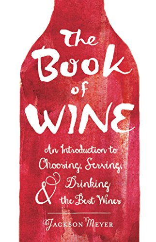 Beispielbild fr The Book of Wine : An Introduction to Choosing, Serving, and Drinking the Best Wines zum Verkauf von Better World Books