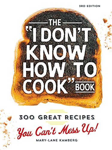 Beispielbild fr The I Dont Know How To Cook Book: 300 Great Recipes You Cant Mess Up! zum Verkauf von Zoom Books Company