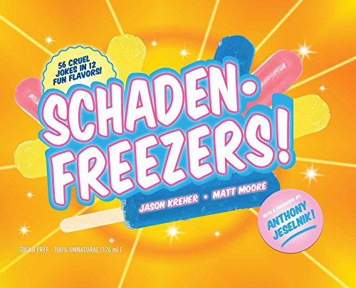 Stock image for SchadenFreezers!: 56 Cruel Jokes in 12 Fun Flavors for sale by SecondSale