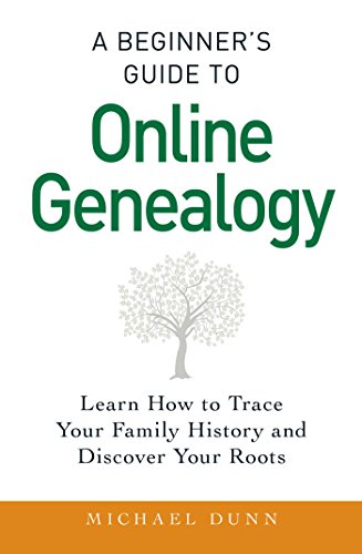 Stock image for A Beginner's Guide to Online Genealogy: Learn How to Trace Your Family History and Discover Your Roots for sale by ThriftBooks-Dallas