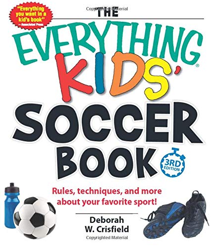 Stock image for The Everything Kids' Soccer Book: Rules, Techniques, and More About Your Favorite Sport! for sale by WorldofBooks
