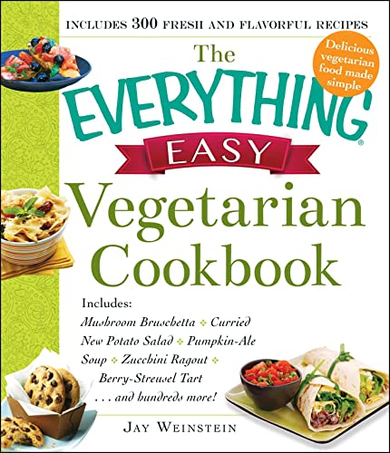 Stock image for The Everything Easy Vegetarian Cookbook: Includes Mushroom Bruschetta, Curried New Potato Salad, Pumpkin-Ale Soup, Zucchini Ragout, Berry-Streusel Tart.and Hundreds More! for sale by Wonder Book