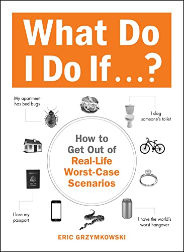 Beispielbild fr What Do I Do If.?: How to Get Out of Real-Life Worst-Case Scenarios zum Verkauf von SecondSale