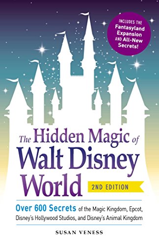 Stock image for The Hidden Magic of Walt Disney World: Over 600 Secrets of the Magic Kingdom, Epcot, Disney's Hollywood Studios, and Disney's Animal Kingdom for sale by Gulf Coast Books