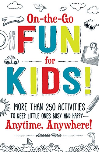 Beispielbild fr On-The-Go Fun for Kids! : 100 Activities to Keep Little Ones Busy and Happy--Anytime, Anywhere! zum Verkauf von Better World Books: West