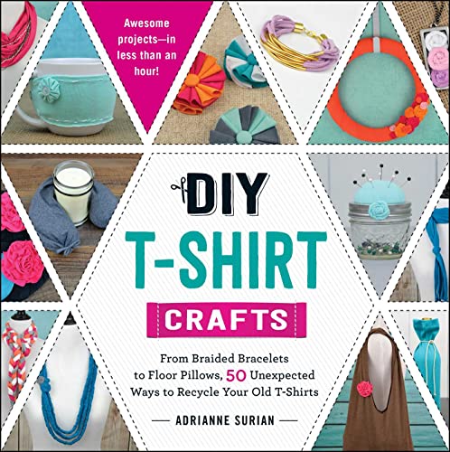 Beispielbild fr DIY T-Shirt Crafts : From Braided Bracelets to Floor Pillows, 50 Unexpected Ways to Recycle Your Old T-Shirts zum Verkauf von Better World Books