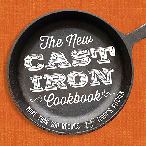 THE NEW CAST-IRON COOKBOOK: MORE THAN 200 RECIPES FOR TODAY^S KITCHEN