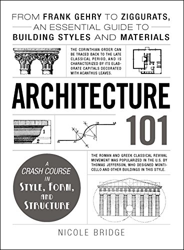 Stock image for Architecture 101: From Frank Gehry to Ziggurats, an Essential Guide to Building Styles and Materials (Adams 101) for sale by BooksRun