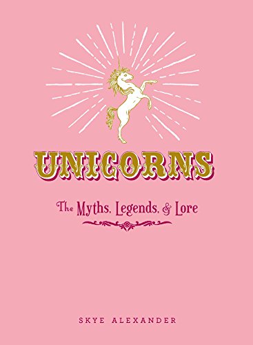 Beispielbild fr Unicorns: The Myths, Legends, & Lore zum Verkauf von SecondSale