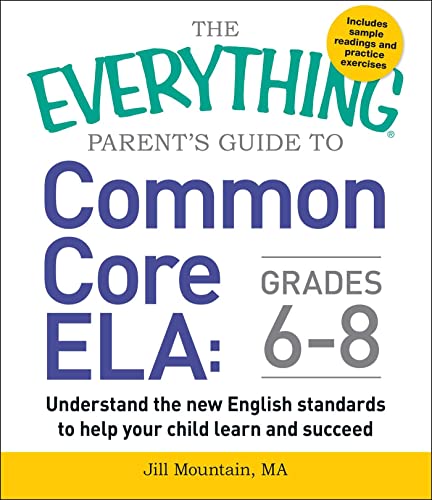 Beispielbild fr The Everything Parent's Guide to Common Core ELA, Grades 6-8 : Understand the New English Standards to Help Your Child Learn and Succeed zum Verkauf von Better World Books