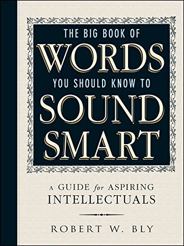 Beispielbild fr The Big Book Of Words You Should Know To Sound Smart: A Guide for Aspiring Intellectuals zum Verkauf von Wonder Book