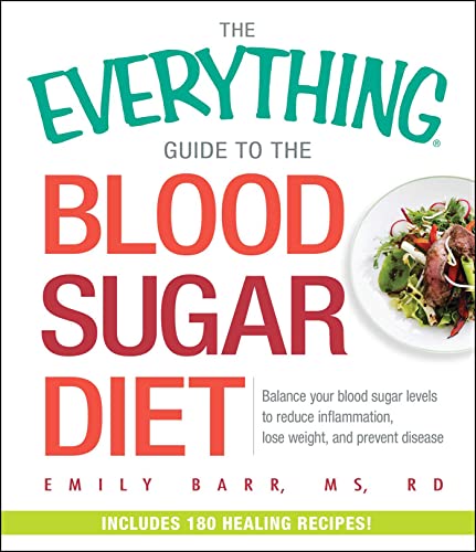 Stock image for The Everything Guide to the Blood Sugar Diet : Balance Your Blood Sugar Levels to Reduce Inflammation, Lose Weight, and Prevent Disease for sale by Better World Books