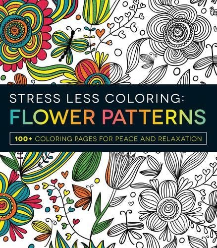 9781440592874: Stress Less Coloring Flower Patterns: 100+ coloring pages for peace and relexation: 100+ Coloring Pages for Peace and Relaxation
