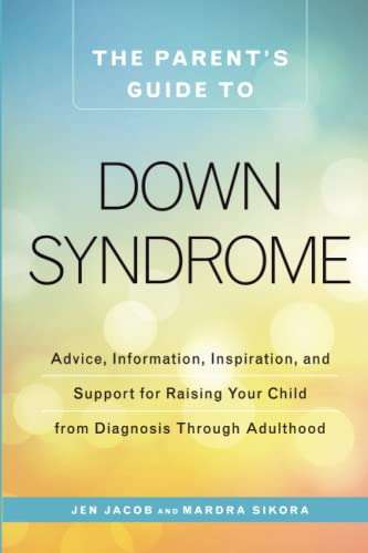 Beispielbild fr The Parent's Guide to down Syndrome : Advice, Information, Inspiration, and Support for Raising Your Child from Diagnosis Through Adulthood zum Verkauf von Better World Books