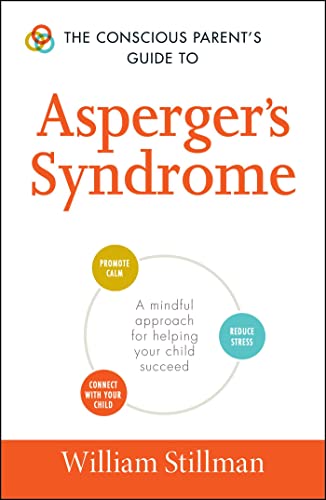 Stock image for The Conscious Parent's Guide To Asperger's Syndrome: A Mindful Approach for Helping Your Child Succeed (The Conscious Parent's Guides) for sale by SecondSale