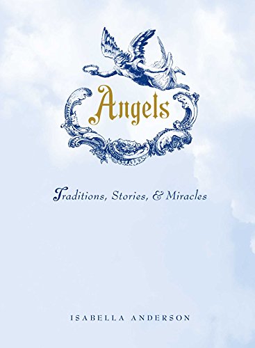 Imagen de archivo de Angels: Traditions, Stories, and Miracles a la venta por ThriftBooks-Dallas
