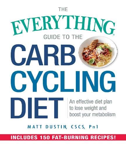 Beispielbild fr The Everything Guide to the Carb Cycling Diet : An Effective Diet Plan to Lose Weight and Boost Your Metabolism zum Verkauf von Better World Books