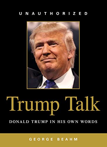 Imagen de archivo de Trump Talk : Donald Trump in His Own Words a la venta por Better World Books