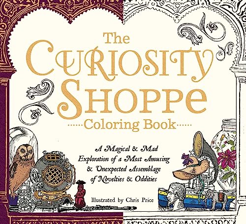 Imagen de archivo de The Curiosity Shoppe Coloring Book: A Magical and Mad Exploration of a Most Amusing and Unexpected Assemblage of Novelties and Oddities (Stoner Coloring Books Series) a la venta por Books Unplugged