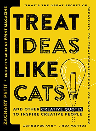 Beispielbild fr Treat Ideas Like Cats: And Other Creative Quotes to Inspire Creative People zum Verkauf von SecondSale