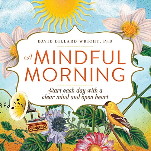 Stock image for A Mindful Morning: Start Each Day with a Clear Mind and Open Heart for sale by SecondSale
