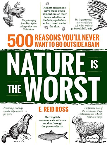 Stock image for Nature is the Worst: 500 reasons you'll never want to go outside again for sale by SecondSale