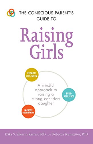 Stock image for The Conscious Parents Guide to Raising Girls: A mindful approach to for sale by Hawking Books