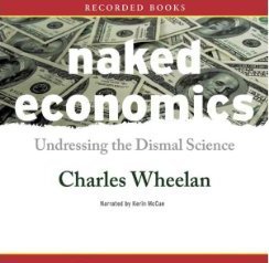 Naked Economics: Undressing the Dismal Science (9781440706837) by Charles Wheelan