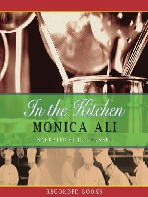 Imagen de archivo de In the Kitchen [Unabridged] Playaway Audio by Monica Ali (Author), Jill Tanner (Narrator) a la venta por The Yard Sale Store