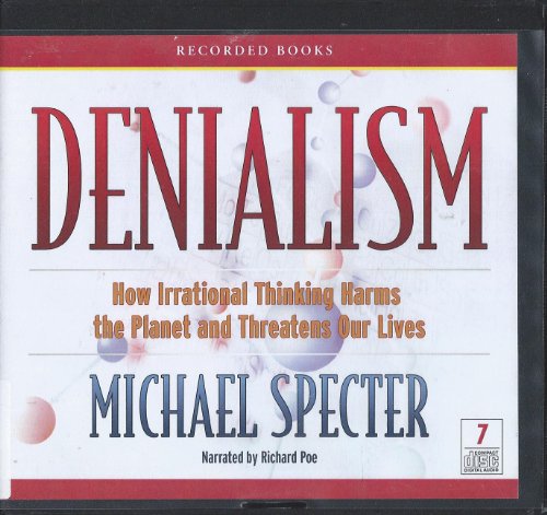 Stock image for Denialism - How Irrational Thinking Harms the Planet and Threatens Our Lives (Unabridged) for sale by The Yard Sale Store